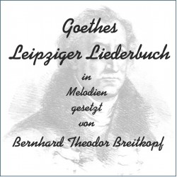 Goethes Leipziger Liederbuch